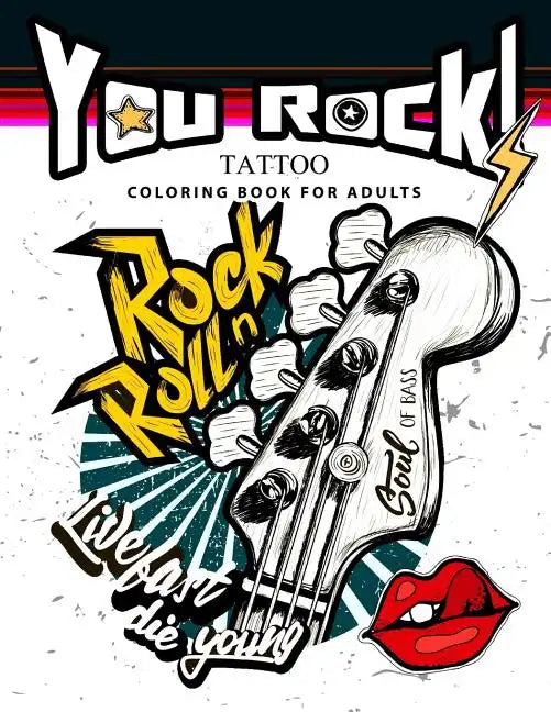 You Rock !: Tattoo Coloring Book for Adults - Paperback