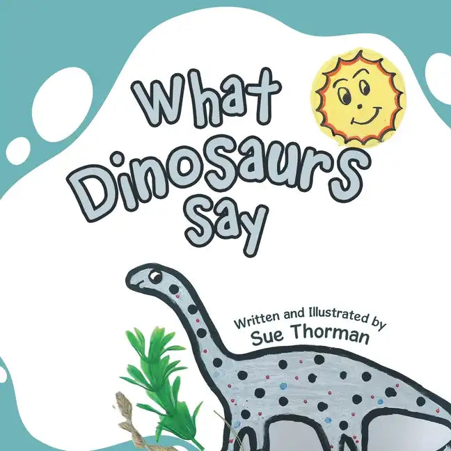 What Dinosaurs Say - Paperback