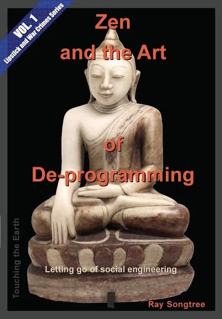 Zen and the Art of De-programming (Vol.1, Lipstick and War Crimes Series): Letting Go of Social Engineering - Paperback