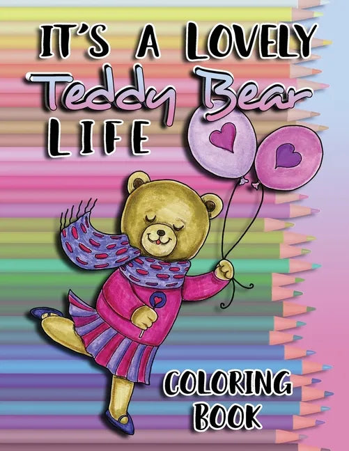 It's a Lovely Teddy Bear Life Coloring Book - Paperback