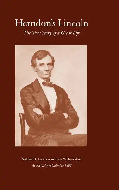 Herndon's Lincoln: The True Story of a Great Life - Hardcover
