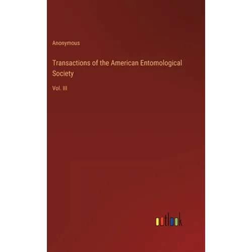 Transactions of the American Entomological Society: Vol. III - Hardcover