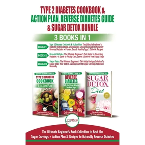 Type 2 Diabetes Cookbook & Action Plan, Reverse Diabetes Guide & Sugar Detox - 3 Books in 1 Bundle: Ultimate Beginner's Book Collection to Beat Sugar - Paperback
