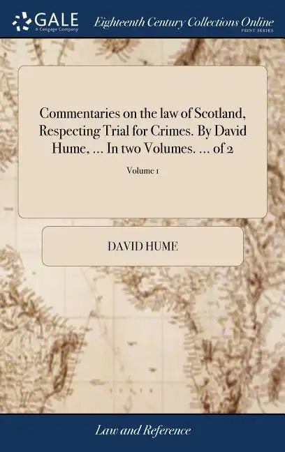 Commentaries on the law of Scotland, Respecting Trial for Crimes. By David Hume, ... In two Volumes. ... of 2; Volume 1 - Hardcover