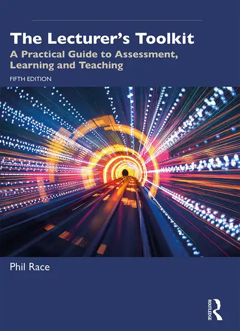 The Lecturer's Toolkit: A Practical Guide to Assessment, Learning and Teaching - Paperback