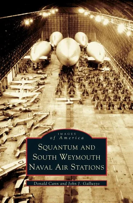 Squantum and South Weymouth Naval Air Stations - Hardcover
