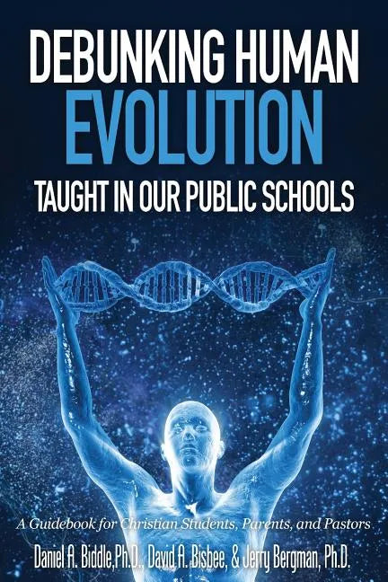 Debunking Human Evolution Taught in Our Public Schools - Paperback