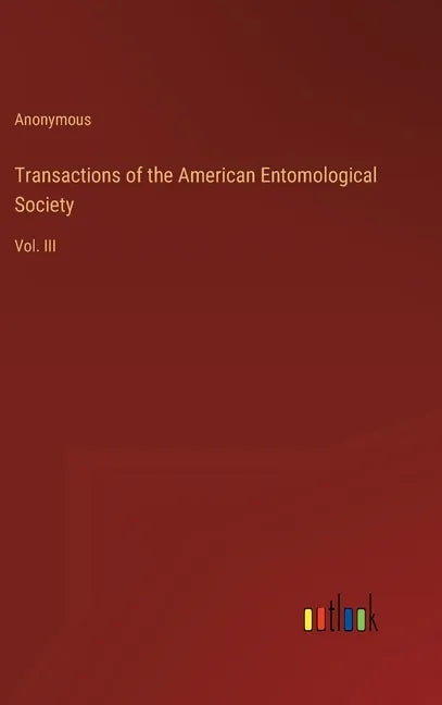 Transactions of the American Entomological Society: Vol. III - Hardcover