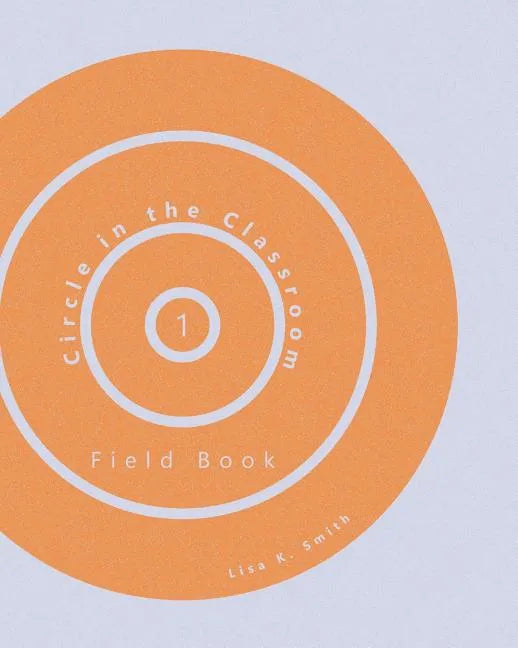 Circle in the Classroom: Field Book 1 - Paperback