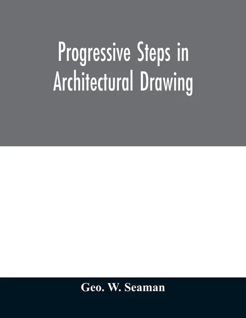 Progressive steps in architectural drawing - Paperback