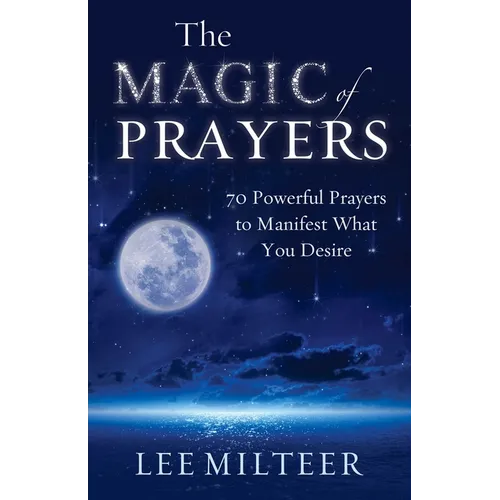 The Magic of Prayers: 70 Powerful Prayers to Manifest What You Desire - Paperback