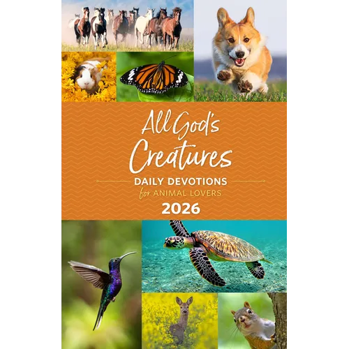 All God's Creatures 2026: Daily Devotions for Animal Lovers - Hardcover