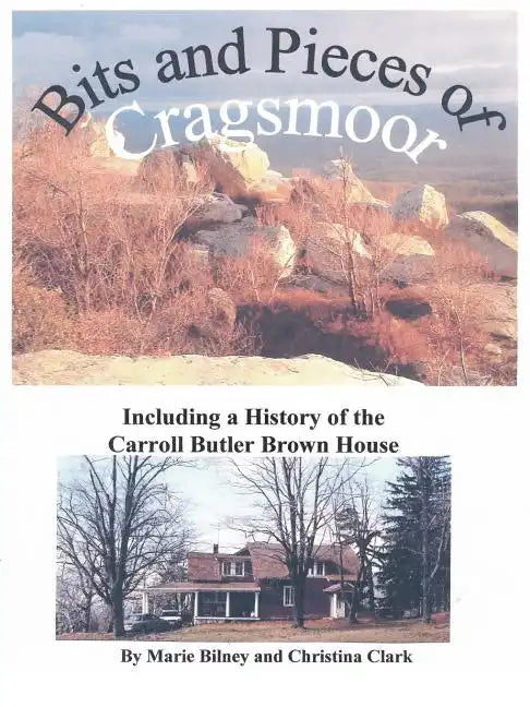 Bits and Pieces of Cragsmoor: Including a History of the Carroll Butler Brown House - Paperback