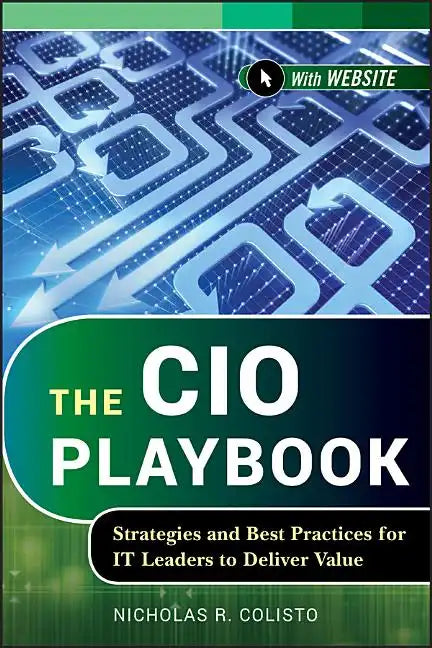 The CIO Playbook: Strategies and Best Practices for It Leaders to Deliver Value - Hardcover