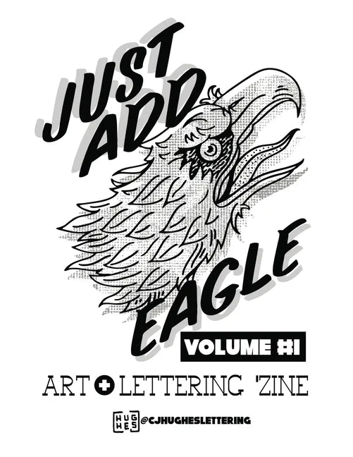 Just Add Eagle: Art + Lettering 'Zine VOLUME #1 - Paperback
