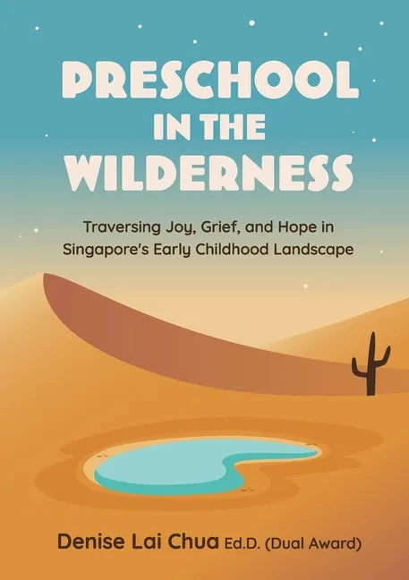 Preschool in the Wilderness: Traversing Joy, Grief, and Hope in Singapore's Early Childhood Landscape - Paperback