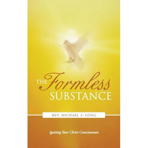 The Formless Substance: Igniting Your Christ Consciousness - Paperback
