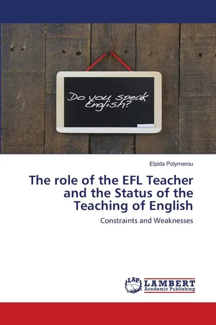 The role of the EFL Teacher and the Status of the Teaching of English - Paperback