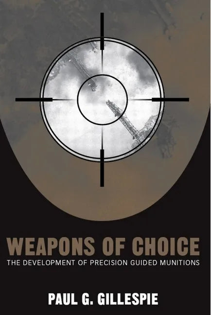 Weapons of Choice: The Development of Precision Guided Munitions - Paperback