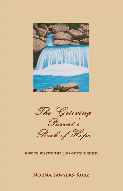 The Grieving Parent's Book of Hope: How to Survive the Loss of Your Child - Paperback
