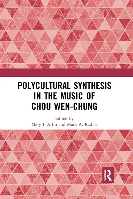 Polycultural Synthesis in the Music of Chou Wen-Chung - Paperback
