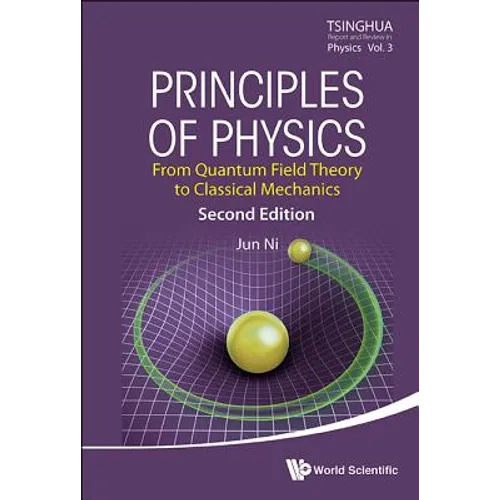 Principles of Physics: From Quantum Field Theory to Classical Mechanics (Second Edition) - Hardcover