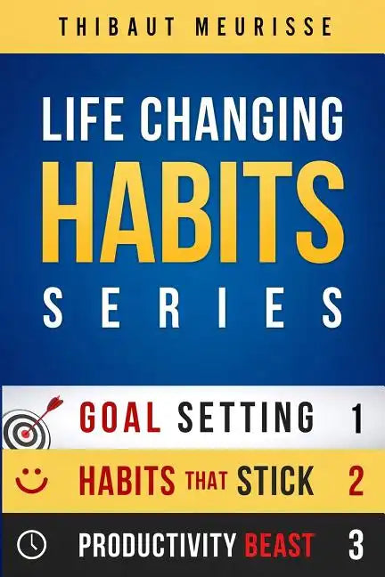 Life-Changing Habits Series: Your Personal Blueprint For Success And Happiness (Books 1-3) - Paperback