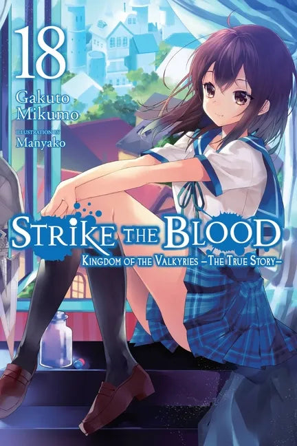 Strike the Blood, Vol. 18 (Light Novel): Kingdom of the Valkyries --The True Story-- - Paperback