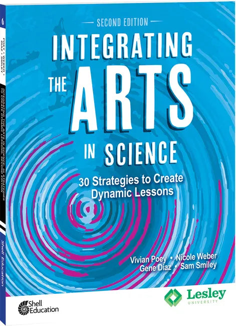 Integrating the Arts in Science: 30 Strategies to Create Dynamic Lessons - Paperback