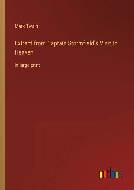 Extract from Captain Stormfield's Visit to Heaven: in large print - Paperback
