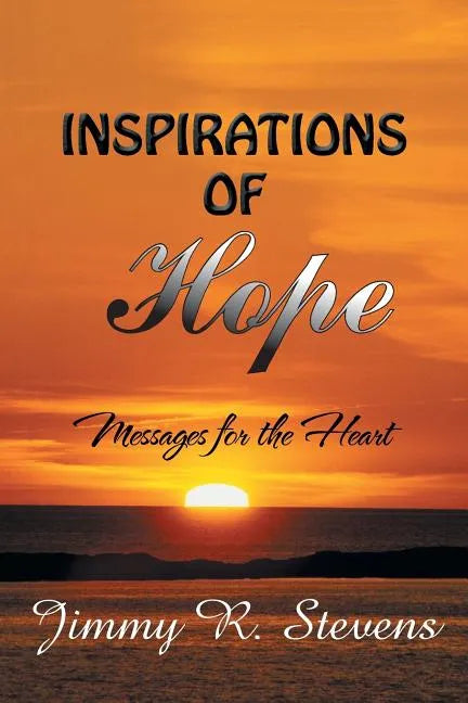 Inspirations of Hope: Messages for the Heart - Paperback