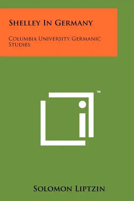 Shelley in Germany: Columbia University Germanic Studies - Paperback