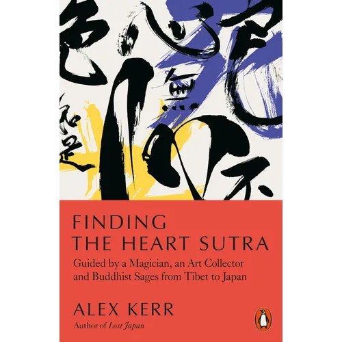 Finding the Heart Sutra: Guided by a Magician, an Art Collector and Buddhist Sages from Tibet to Japan - Paperback