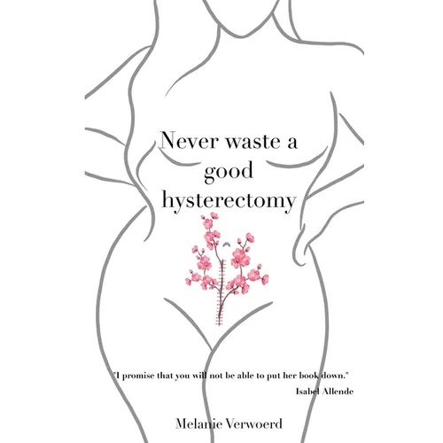 Never Waste a Good Hysterectomy: Life Lessons From a Crisis - Paperback