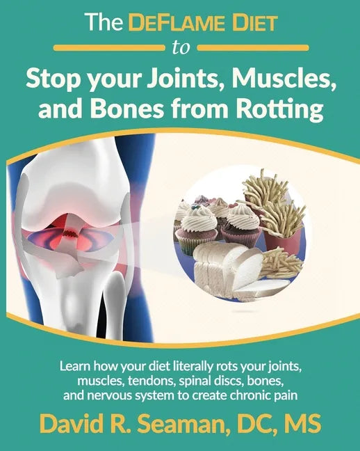 The DeFlame Diet to Stop your Joints, Muscles, and Bones from Rotting - Paperback