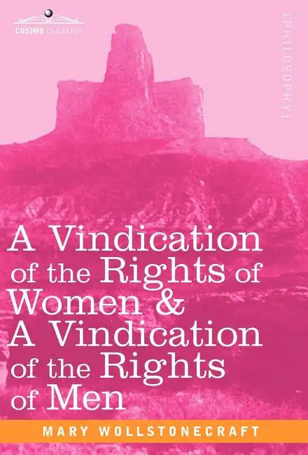 A Vindication of the Rights of Women & a Vindication of the Rights of Men - Hardcover