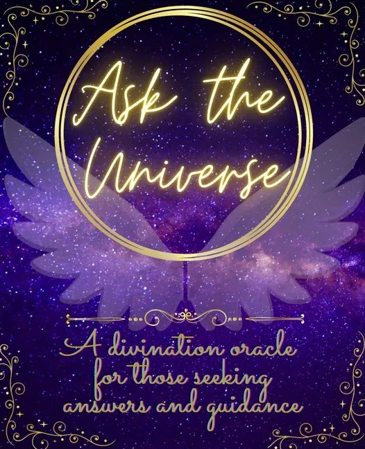 Ask The Universe: A divination oracle for those seeking answers and guidance - Paperback