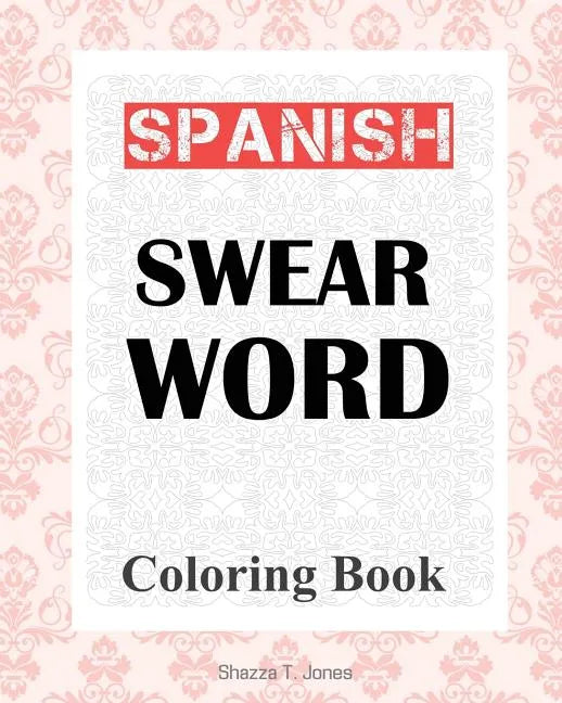 Spanish Swear Word Coloring Book: libro de colorear de español jurar palabra - Paperback