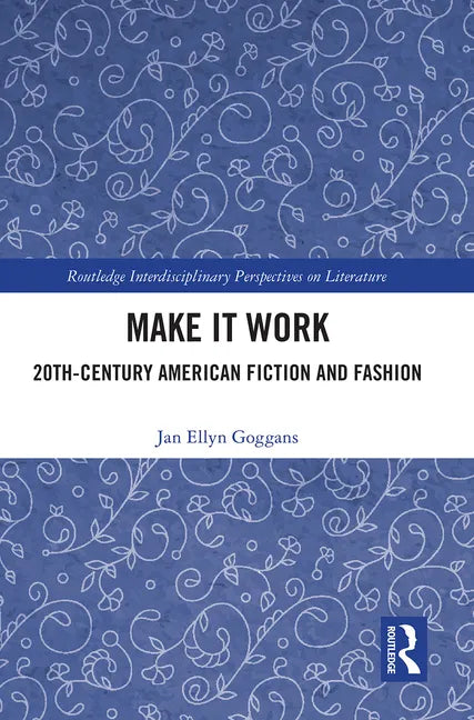 Make It Work: 20th Century American Fiction and Fashion - Paperback