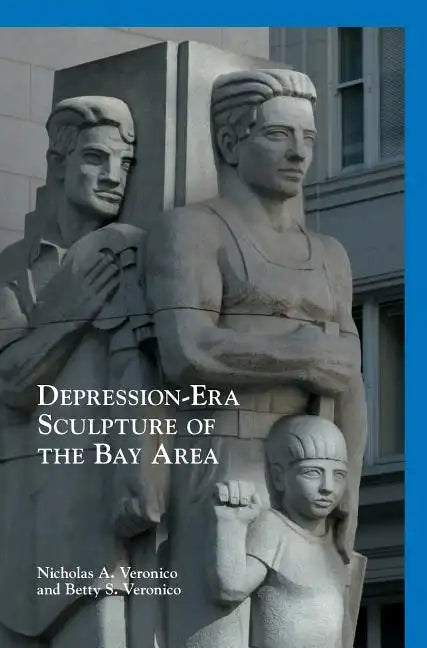 Depression-Era Sculpture of the Bay Area - Hardcover