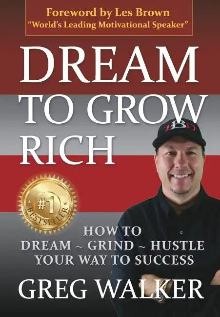 Dream To Grow Rich: How to Dream Grind Hustle your way to success - Hardcover