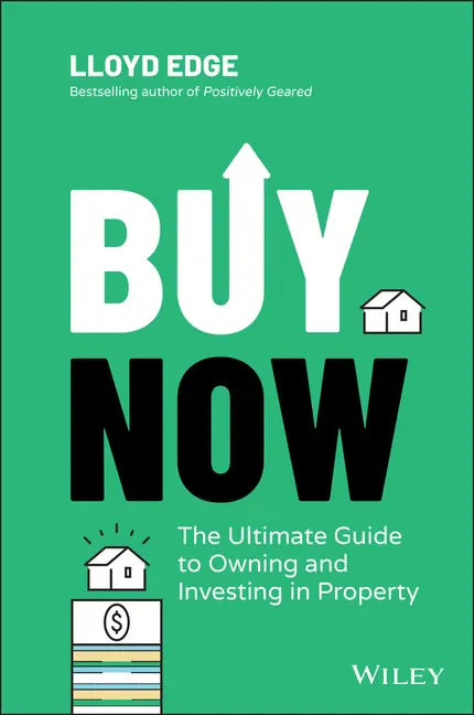 Buy Now: The Ultimate Guide to Owning and Investing in Property - Paperback
