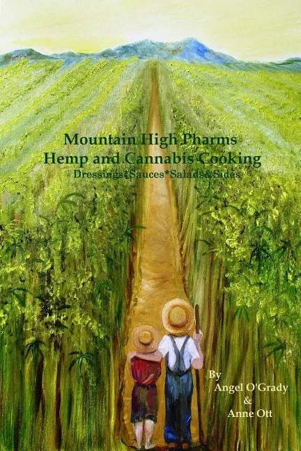 Mountain High Pharms Hemp and Cannabis *Dressings*Sauces*Salads & Sides - Paperback