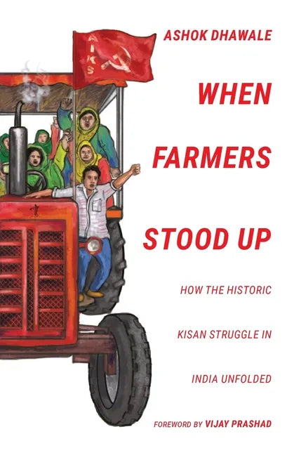 When Farmers Stood Up: How the Historic Kisan Struggle in India Unfolded - Paperback
