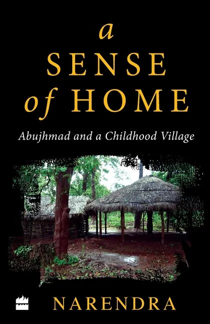 A Sense of Home: Abujhmad and a Childhood Village - Paperback