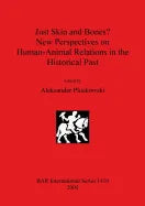 Just Skin and Bones? New Perspectives on Human-Animal Relations in the Historical Past - Paperback