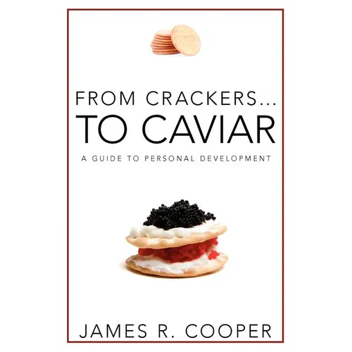 From Crackers...To Caviar: A Guide to Personal Development - Paperback
