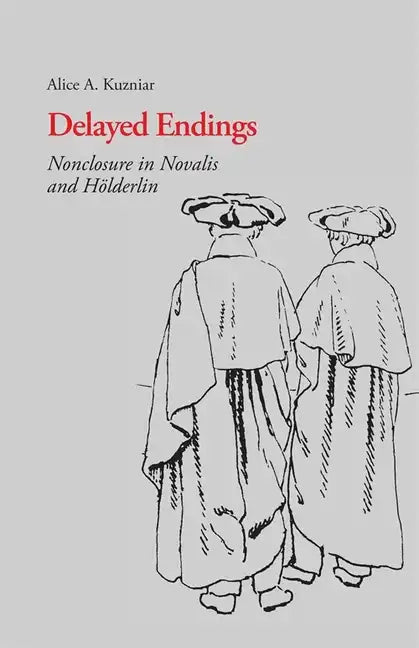 Delayed Endings: Nonclosure in Novalis and Holderlin - Paperback