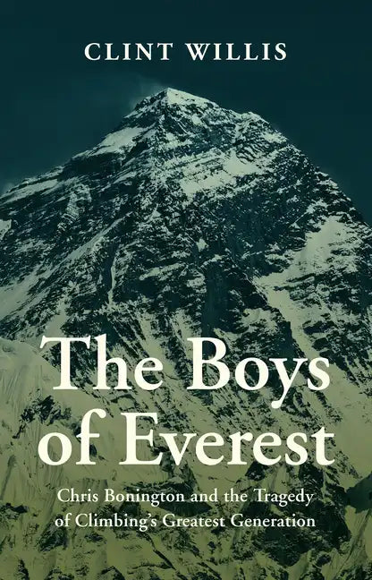 The Boys of Everest: Chris Bonington and the Tragedy of Climbing's Greatest Generation - Paperback