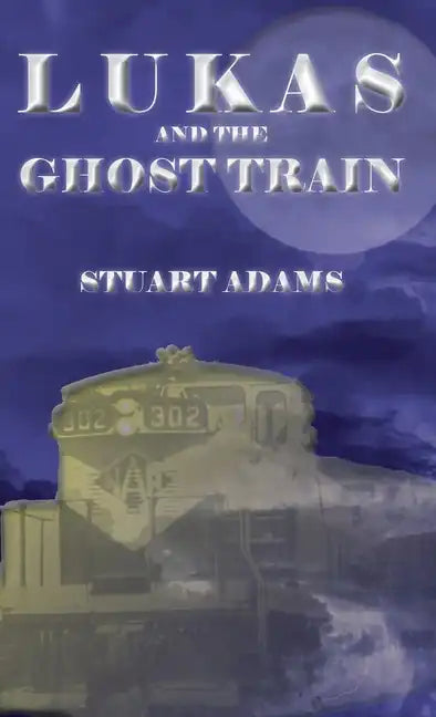 Lukas and the Ghost Train - Hardcover